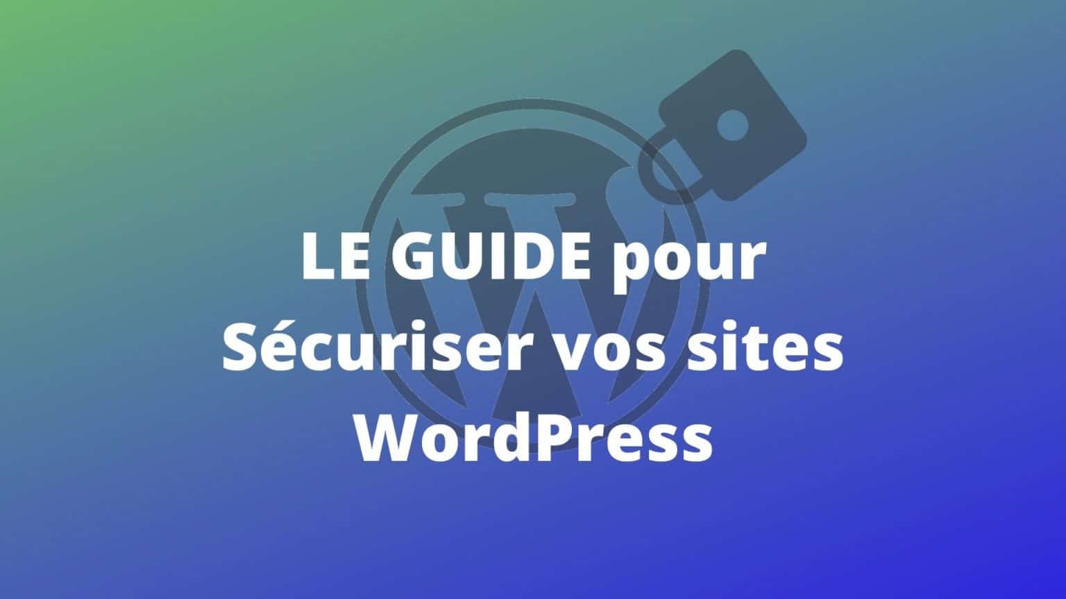 Sécurisez facilement votre site WordPress avec ces astuces incontournables